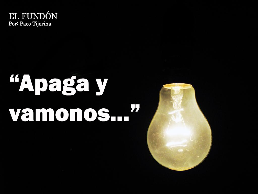 El Fundón / “Apaga y vámonos”